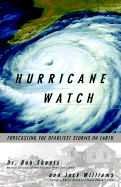 Hurricane Watch: Forecasting the Deadliest Storms on Earth