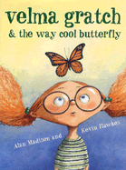 Velma Gratch & the Way Cool Butterfly