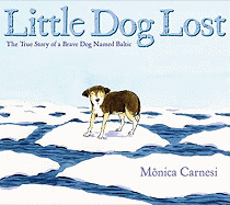 Little Dog Lost: The True Story of a Brave Dog Named Baltic