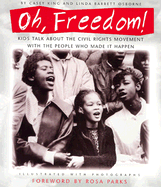 Oh, Freedom!: Kids Talk about the Civil Rights Movement with the People Who Made It Happen