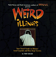 Weird Illinois: Your Travel Guide to Illinois' Local Legends and Best Kept Secrets