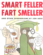 Smart Feller Fart Smeller and Other Spoonerisms