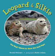 Leopard & Silkie: One Boy's Quest to Save the Seal Pups
