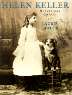 Helen Keller: Rebellious Spirit