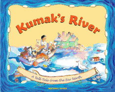 Kumak's River: A Tall Tale from the Far North