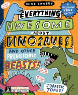 Everything Awesome about Dinosaurs and Other Prehistoric Beasts Book Cover Image