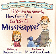 If You're So Smart, How Come You Can't Spell Mississippi?