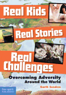 Real Kids, Real Stories, Real Challenges: Overcoming Adversity Around the World