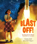 Blast Off!: How Mary Sherman Morgan Fueled America Into Space Book Cover Image