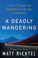 A Deadly Wandering: A Tale of Tragedy and Redemption in the Age of Attention