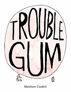 Trouble Gum