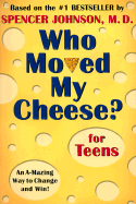 Who Moved My Cheese? for Teens