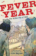 Fever Year: The Killer Flu of 1918
