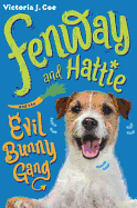Fenway and Hattie and the Evil Bunny Gang