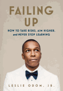 Failing Up: How to Take Risks, Aim Higher, and Never Stop Learning