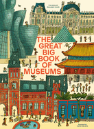 The Great Big Book of Museums: A Visit to 13 Spectacular Museums from Around the World