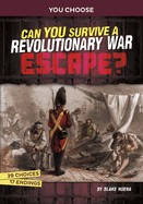 Can You Survive a Revolutionary War Escape?: An Interactive History Adventure