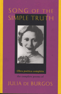Song of the Simple Truth: Obra poética completa / The Complete Poems of Julia de Burgos