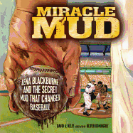 Miracle Mud: Lena Blackburne and the Secret Mud That Changed Baseball