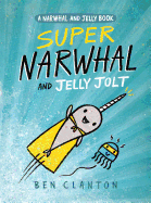 Super Narwhal and Jelly Jolt
