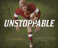 Unstoppable: How Jim Thorpe and the Carlisle Indian School Football Team Defeated Army
