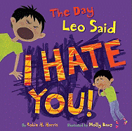 The Day Leo Said I Hate You!