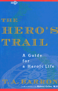 The Hero's Trail: A Guide for a Heroic Life