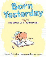 Born Yesterday: The Diary of a Young Journalist