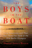 The Boys in the Boat: Nine Americans and Their Epic Quest for Gold at the 1936 Berlin Olympics