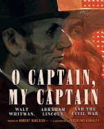 O Captain, My Captain: Walt Whitman, Abraham Lincoln, and the Civil War