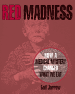 Red Madness: How a Medical Mystery Changed What We Eat