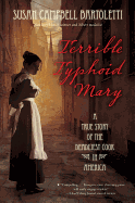 Terrible Typhoid Mary: A True Story of the Deadliest Cook in America