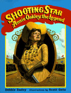 Shooting Star: Annie Oakley, the Legend