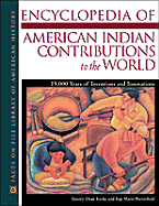 Encyclopedia of American Indian Contributions to the World: 15,000 Years of Inventions and Innovations
