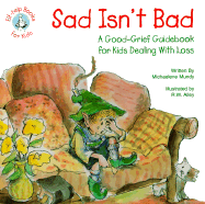 Sad Isn't Bad: A Good-Grief Guidebook for Kids Dealing with Loss