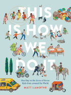 This Is How We Do It: One Day in the Lives of Seven Kids from Around the World Book Cover Image