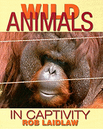 Wild Animals in Captivity