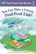 You Can Make a Friend, Pout-Pout Fish!