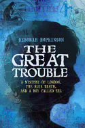 The Great Trouble: A Mystery of London, the Blue Death, and a Boy Called Eel