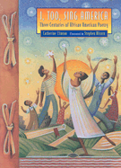I, Too, Sing America: Three Centuries of African American Poetry