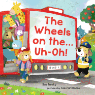 The Wheels on the...Uh-Oh!