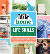 Life Skills: From Organizing Your Kitchen to Saving a Houseplant, Money-Saving Hacks and Easy DIYs You Need to Know Book Cover Image