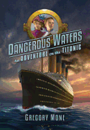Dangerous Waters: An Adventure on Titanic