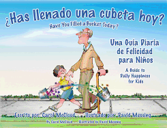 ¿Has llenado una cubeta hoy? / Have you Filled a Bucket Today?: Una guía diaria de felicidades para niños /  A Daily Guide to Happiness for Children