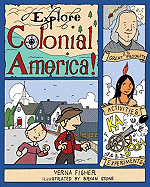Explore Colonial America!: 25 Great Projects, Activities, Experiments