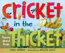 Cricket in the Thicket: Poems about Bugs Book Cover Image