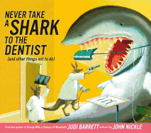 Never Take a Shark to the Dentist (and Other Things Not to Do)