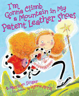 I'm Gonna Climb a Mountain in My Patent Leather Shoes