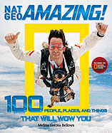 Nat Geo Amazing!: 100 People, Places, and Things That Will Wow You