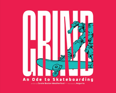Grind: An Ode to Skateboarding